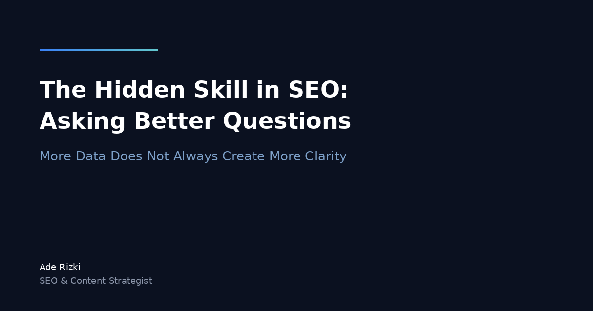 The Hidden Skill in SEO: Asking Better Questions